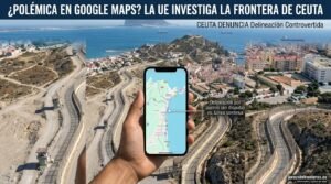 ¿Polémica en el mapa? La UE analiza investigar a Google Maps por la frontera de Ceuta