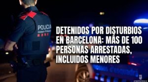 Batalla campal en el centro de Barcelona: saqueos, incendios y un centenar de detenciones tras una marcha juvenil