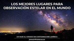 Guía definitiva para perder la cabeza contemplando el firmamento en los mejores lugares para observar las estrellas