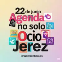 agenda 22 de junio en Jerez