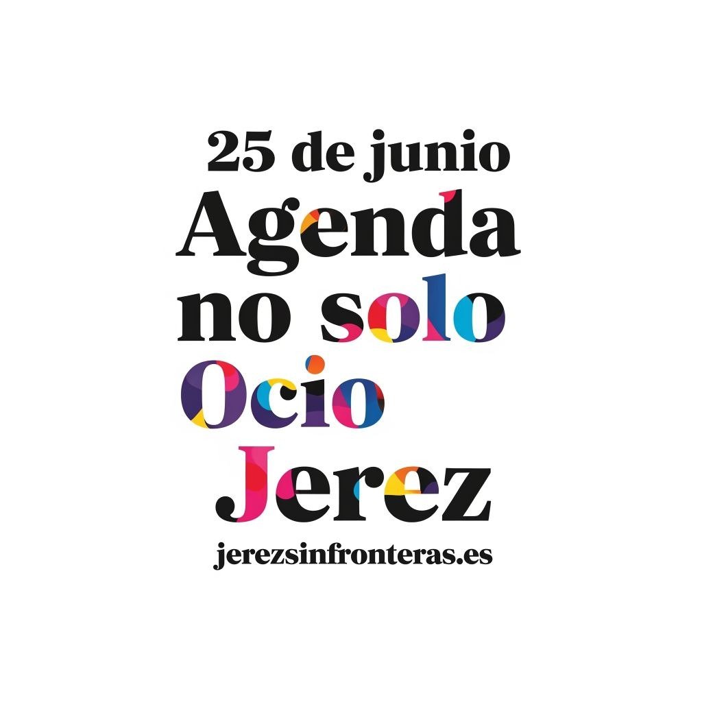 La agenda 25 de junio en Jerez viene cargadita de sorpresas
