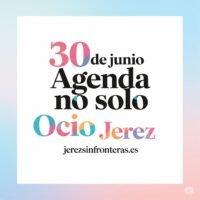 agenda 30 de junio en Jerez