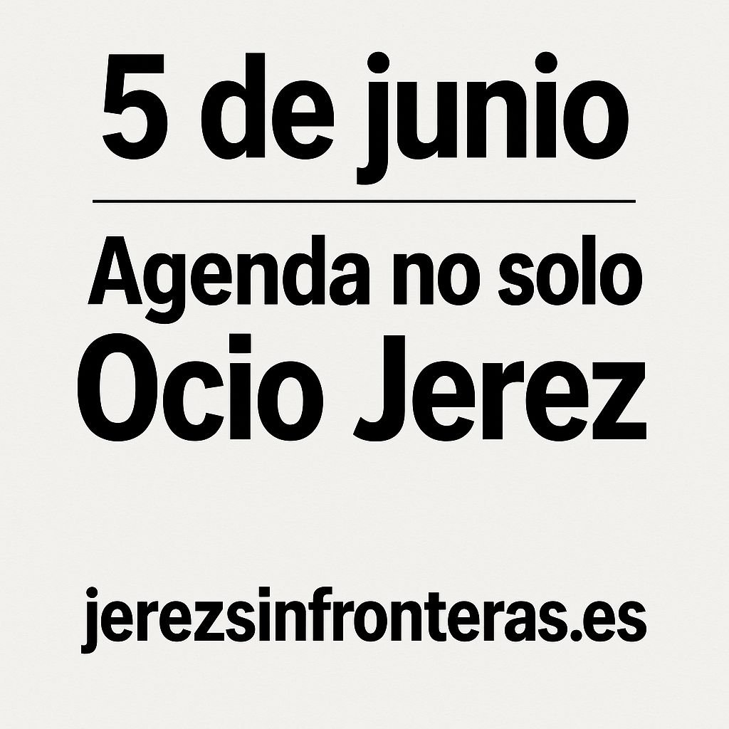 agenda del 5 de junio en Jerez