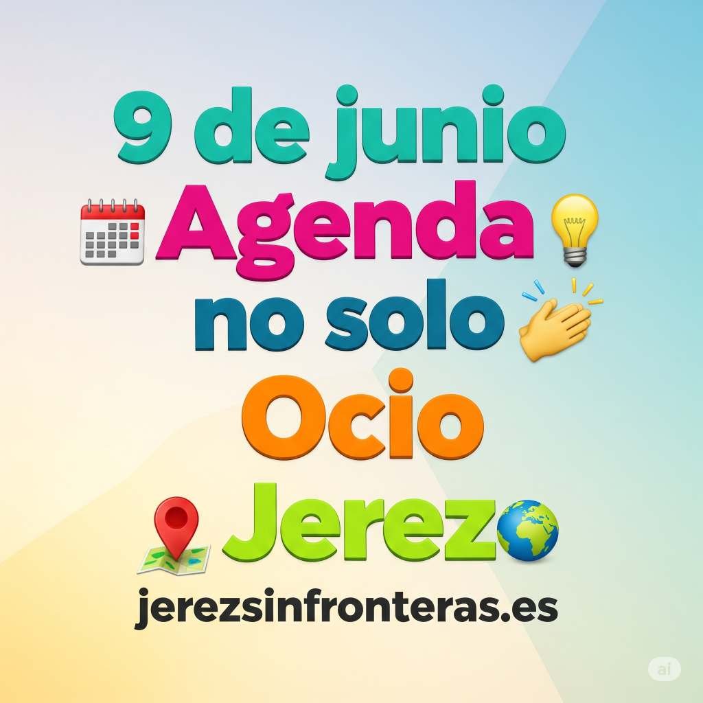 agenda 9 de junio en Jerez