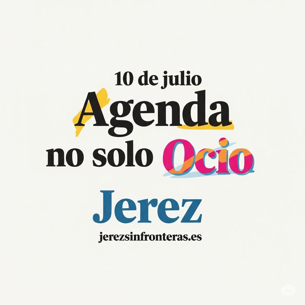 agenda 10 de julio en Jerez