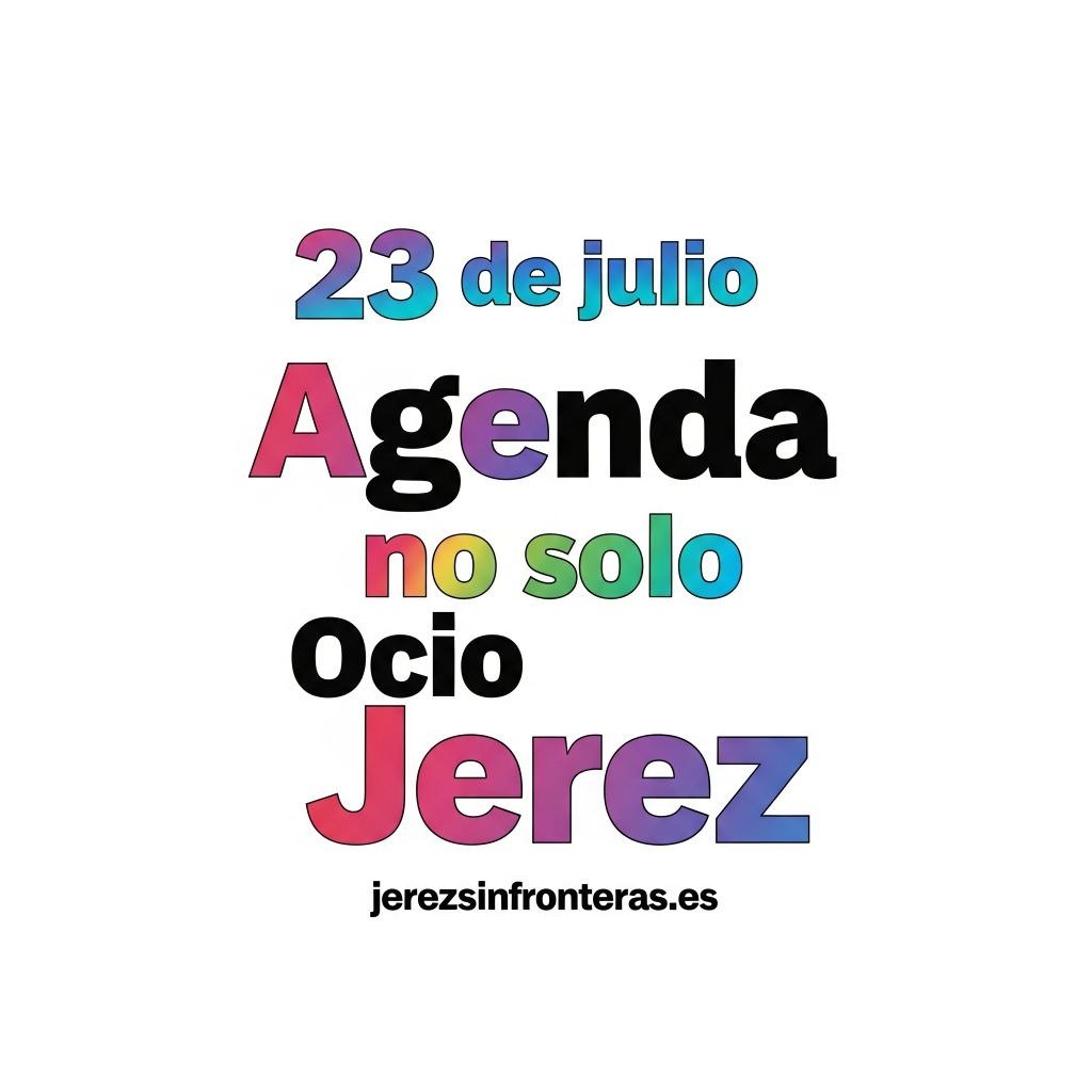 ¡Prepárate! Tu agenda 23 de julio en Jerez te dejará sin aliento (y sin excusas)
