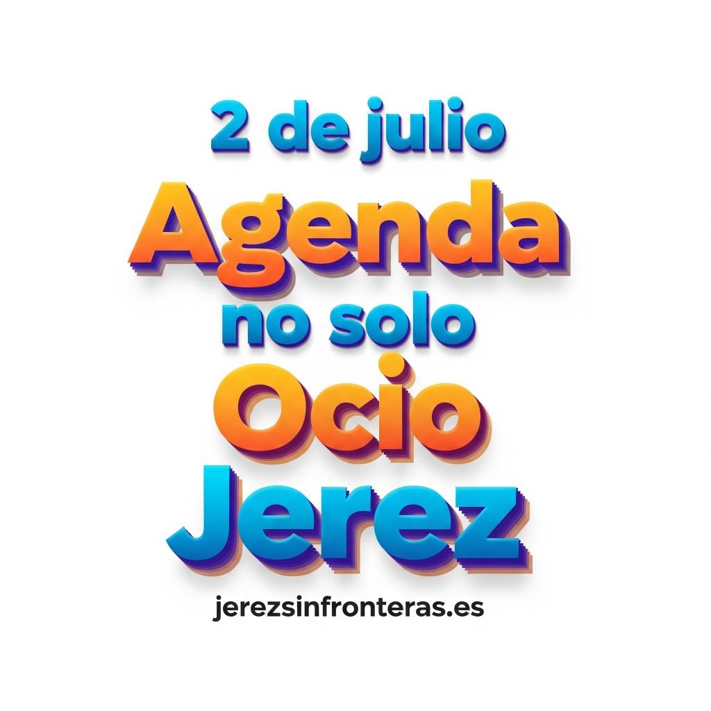 ¡Atención! Agenda 2 de julio en Jerez: Prepara tus neuronas (y tu bolsillo)
