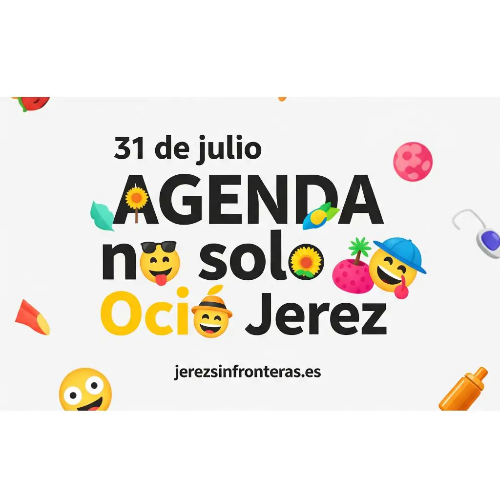 La agenda 31 de julio en Jerez: ¡prepárate para no parar!
