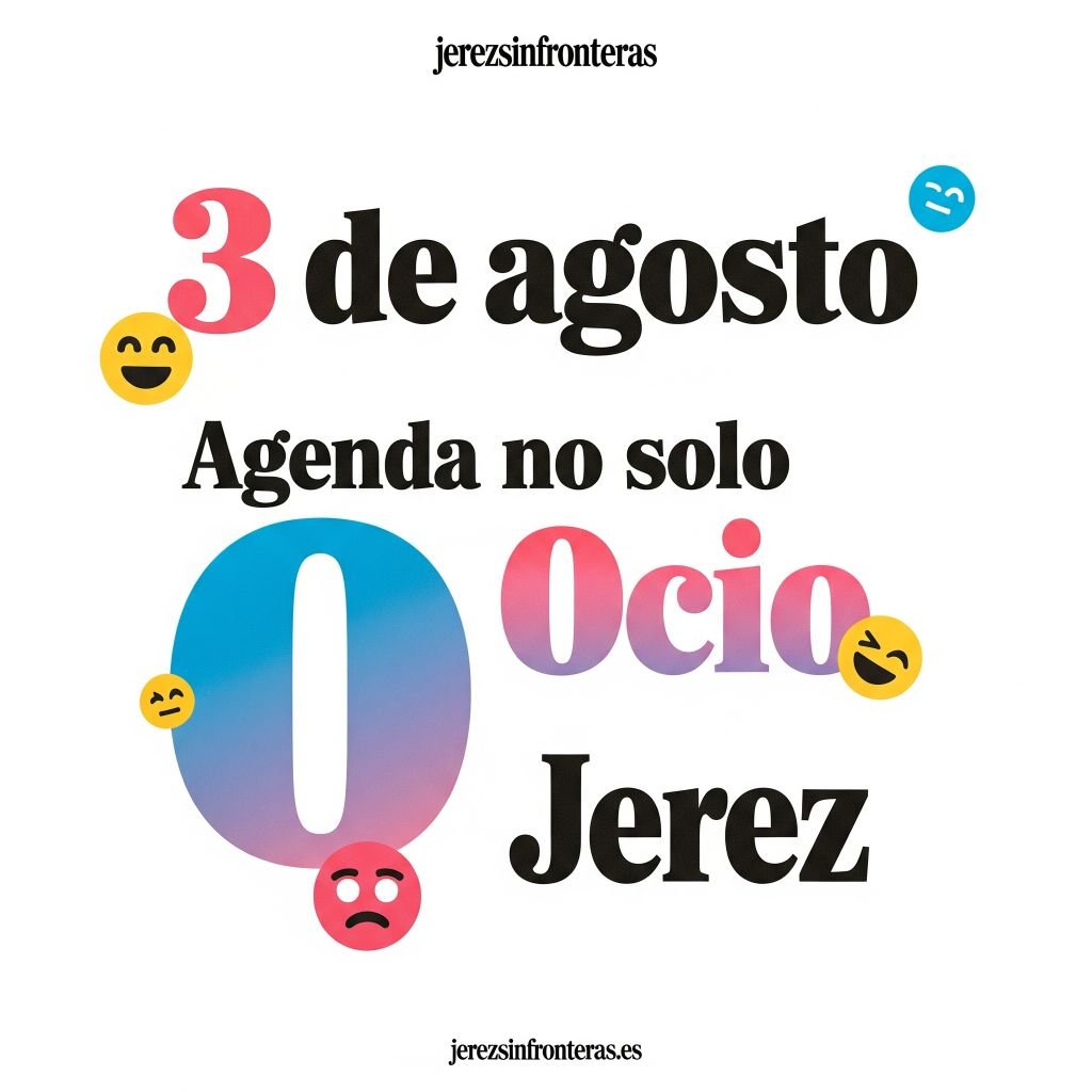 agenda 3 de agosto en Jerez