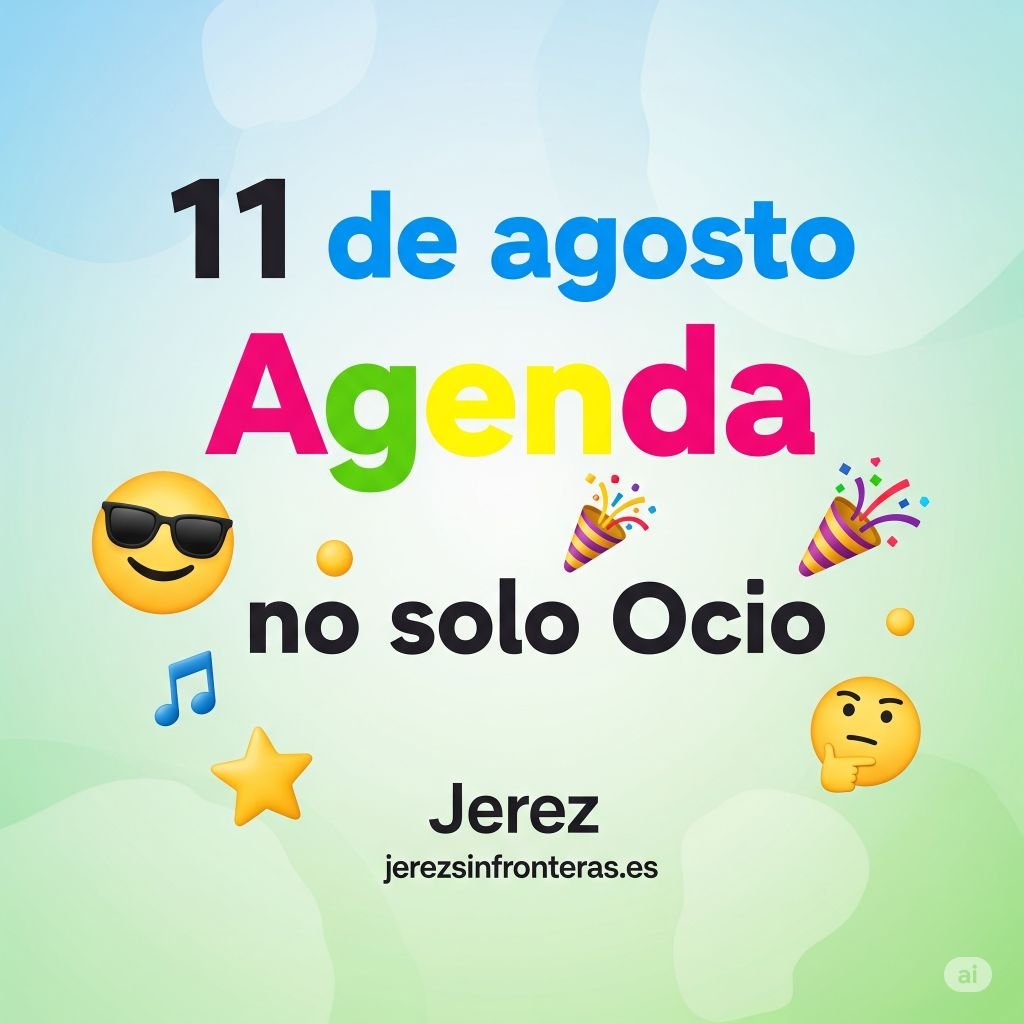 agenda 11 de agosto en Jerez