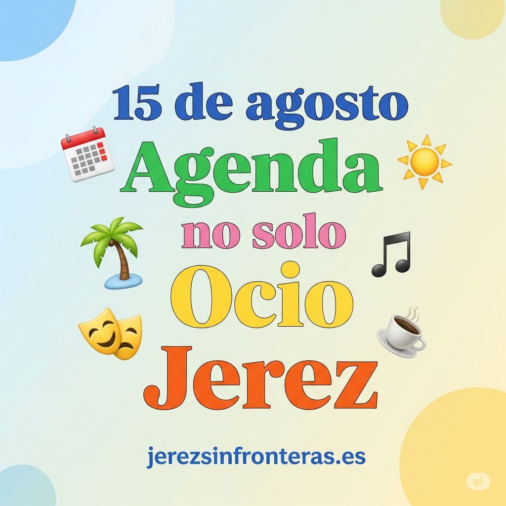 agenda 15 de agosto en Jerez