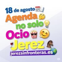 agenda 18 de agosto en Jerez