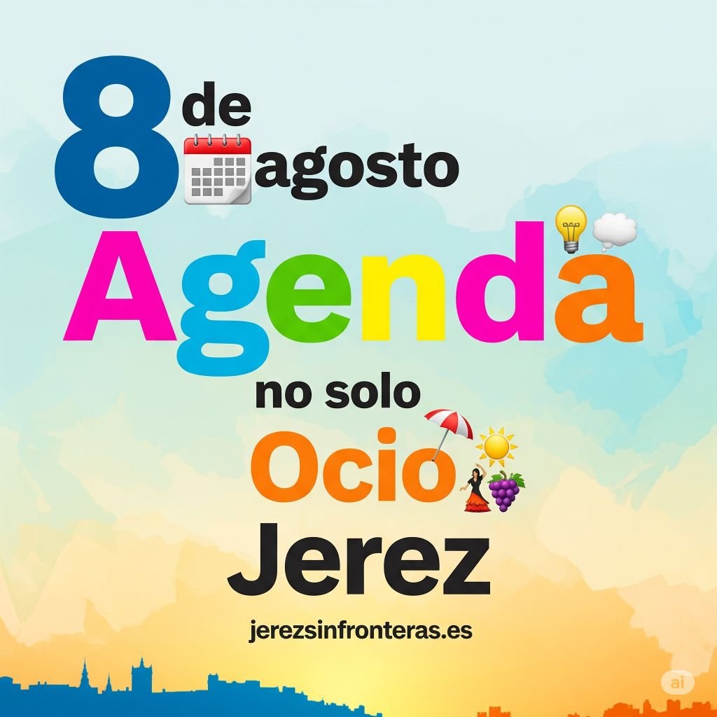 agenda 8 de agosto en Jerez