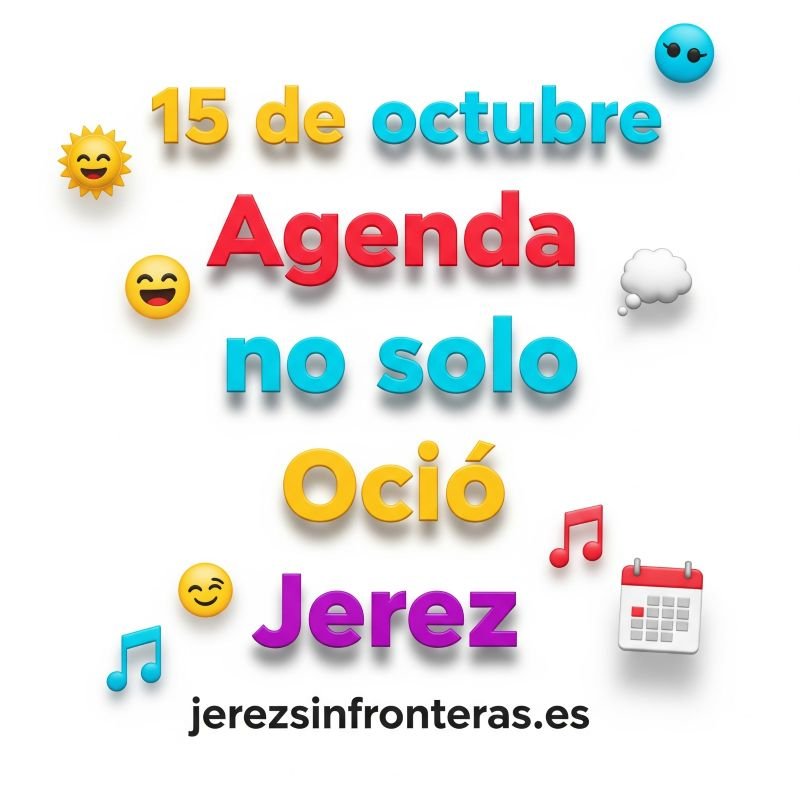 ¡Explota la agenda! Esto es todo lo que Jerez tiene preparado para el 15 de octubre y te dejará sin palabras