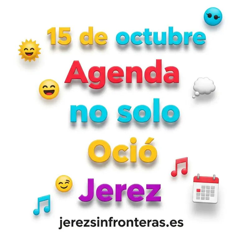 ¡Explota la agenda! Esto es todo lo que Jerez tiene preparado para el 15 de octubre y te dejará sin palabras