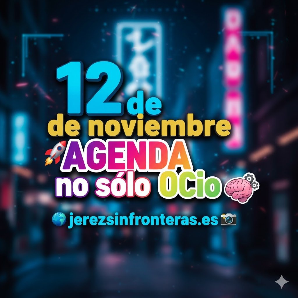 12 de noviembre en Jerez: Ocio, historia y sabor. ¡Tu agenda completa!