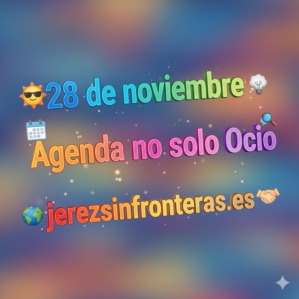 28 de noviembre en Jerez: Ocio, historia y sabor. ¡Tu agenda completa!