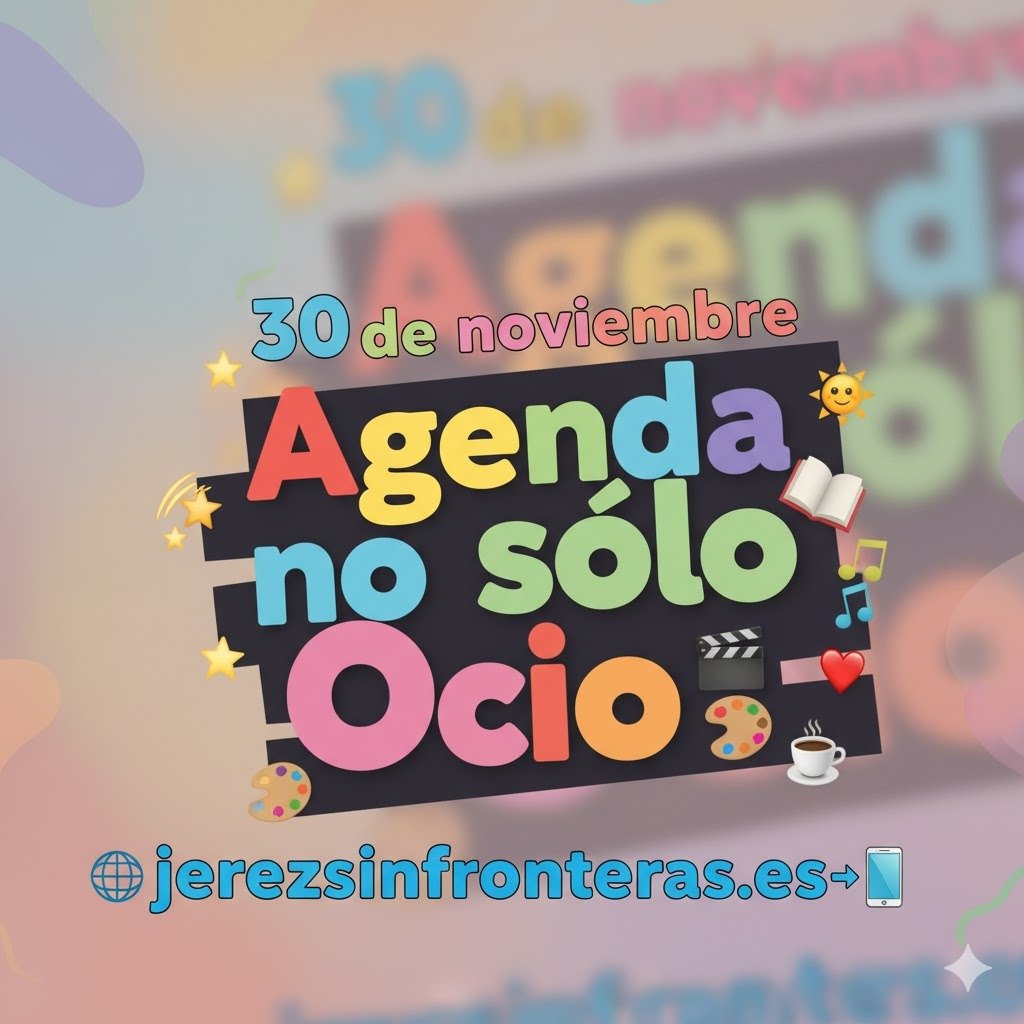 30 de noviembre en Jerez: Ocio, historia y sabor. ¡Tu agenda completa!