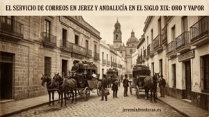 El servicio de correos en Jerez y Andalucía en el siglo XIX: Oro y Vapor