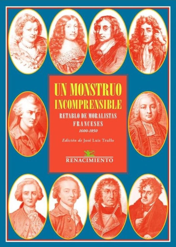 Portada del libro Un monstruo incomprensible: Retablo de moralistas franceses (1600-1850) de la Editorial Renacimiento, edición de José Luis Trullo, con ilustraciones de pensadores clásicos.