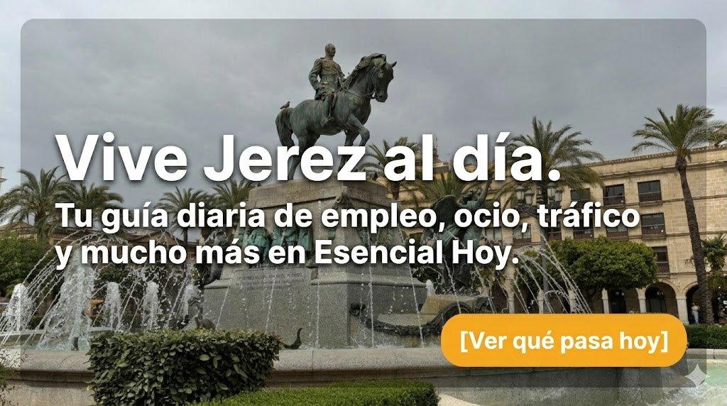 Esencial Hoy en Jerez: Ocio, empleo, tráfico y gastronomía