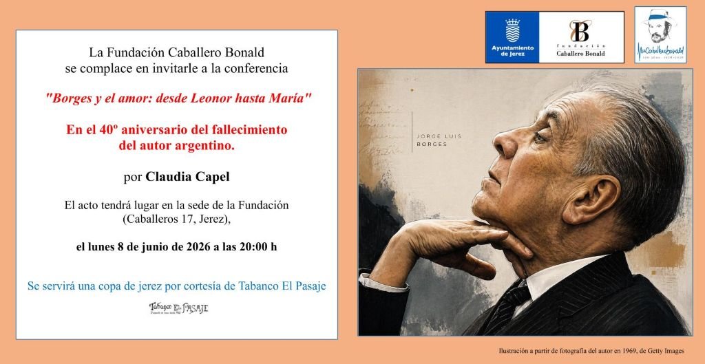 El universo íntimo de Borges y el amor desde Leonor hasta María se desvela en Jerez