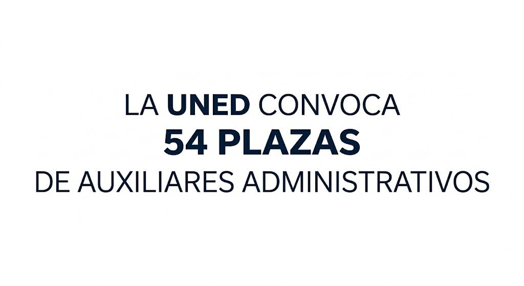 Texto centrado sobre fondo blanco que indica: LA UNED CONVOCA 54 PLAZAS DE AUXILIARES ADMINISTRATIVOS. La tipografía es limpia y de color azul marino, destacando las palabras UNED y el número 54 en un grosor mayor.