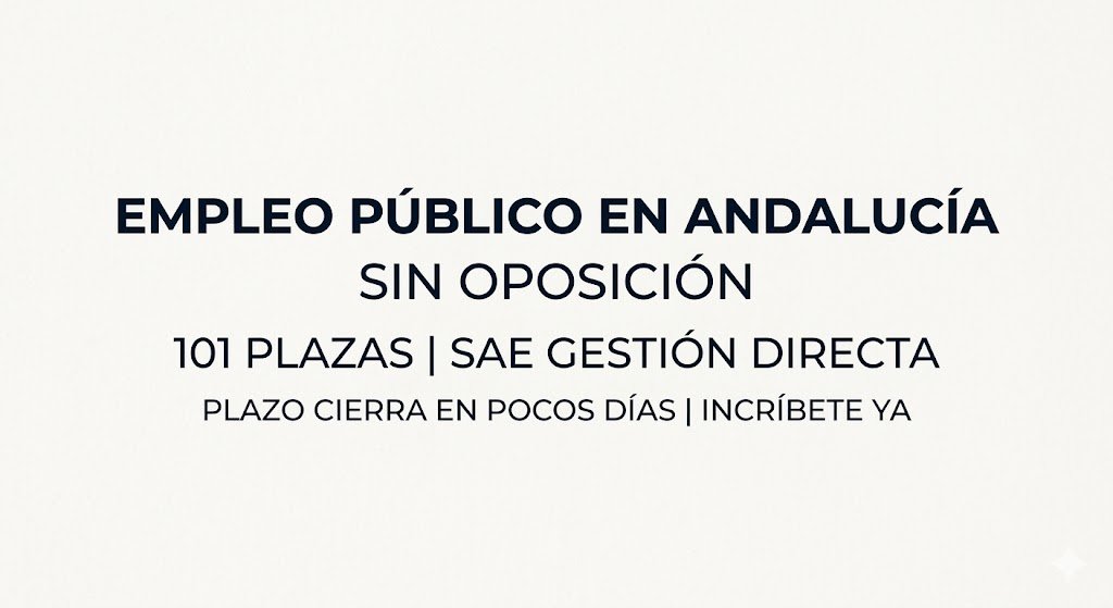 Cartel minimalista con el texto estructurado sobre fondo limpio que anuncia las 101 plazas de empleo público en Andalucía sin oposición gestionadas por el SAE.