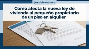 Cómo afecta la nueva ley de vivienda al pequeño propietario de un piso en alquiler