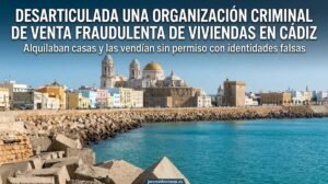 Alquilaban casas en Cádiz y las vendían sin permiso: así operaba la trama desarticulada por la Policía