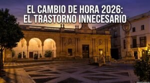El cambio de hora 2026 a examen: el trastorno innecesario que sigue castigando tu salud