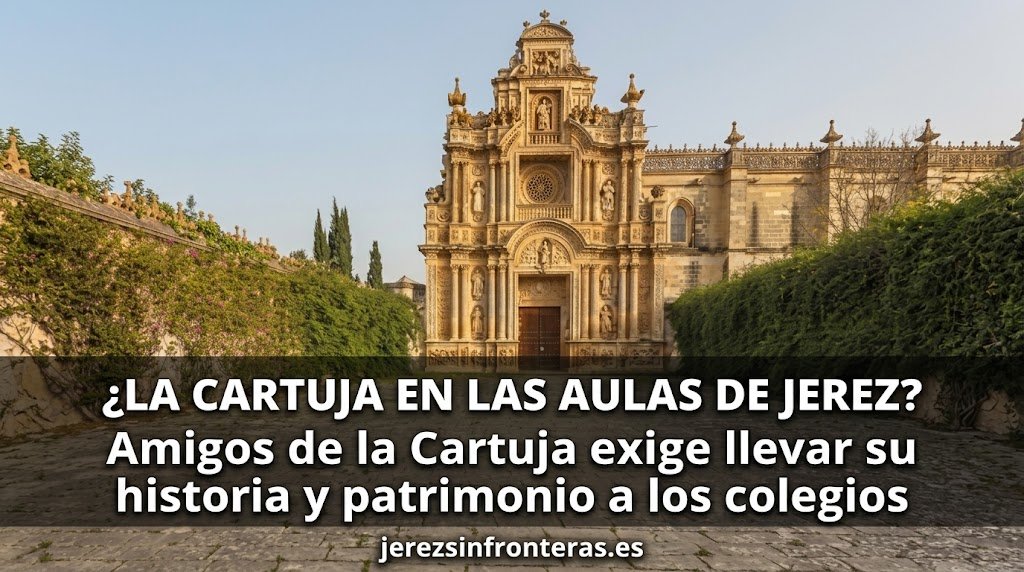 Amigos de la Cartuja exige al Ayuntamiento llevar la historia y el patrimonio del monasterio a todos los colegios de Jerez