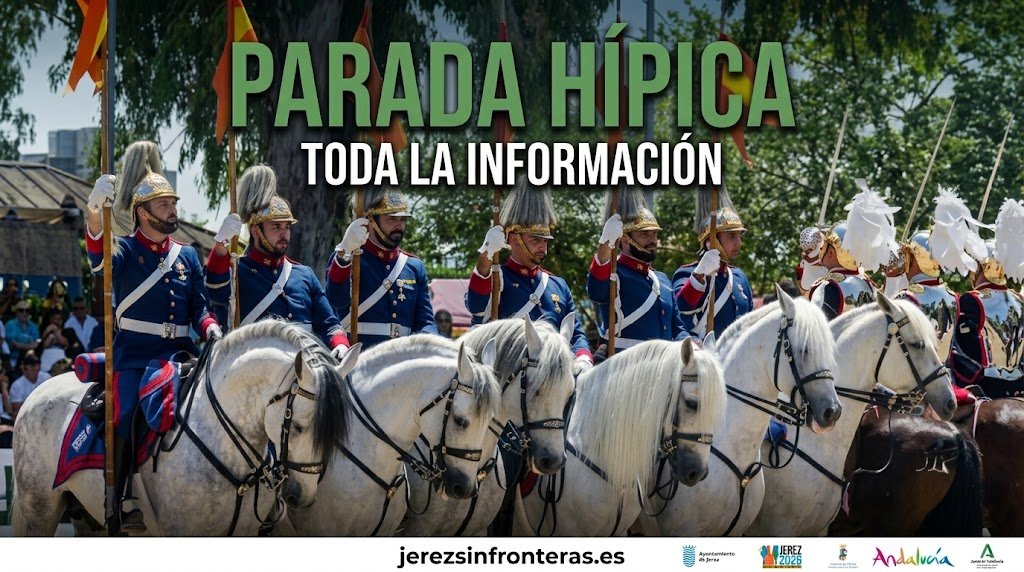 Cartel promocional de la Parada Hípica de Jerez 2026, con una línea de cuatro majestuosos caballos grises y jinetes de la Real Escuela en uniformes ceremoniales sobre un fondo de parque frondoso. El texto del cartel dice: "PARADA HÍPICA" en grandes letras verdes, "TODA LA INFORMACIÓN" debajo, y en la parte inferior del cartel, "jerezsinfronteras.es" junto a los logotipos oficiales de Jerez 2026, Andalucía y la Junta de Andalucía.
