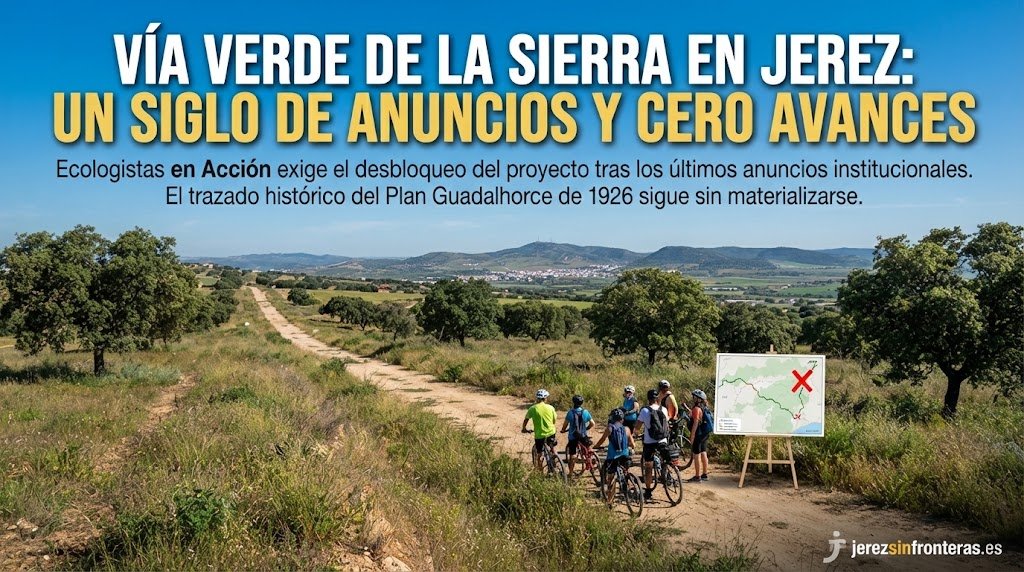 ¿Por qué la Vía Verde de la Sierra en Jerez sigue estancada tras un siglo de promesas y anuncios?